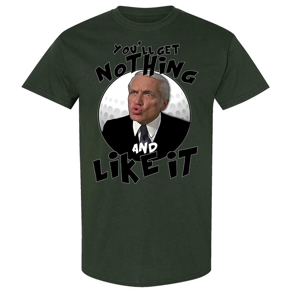 You'll get nothing and like it - Forest Green - 18