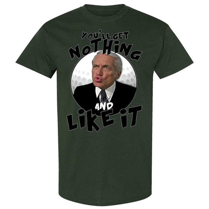 You'll get nothing and like it - Forest Green - 18