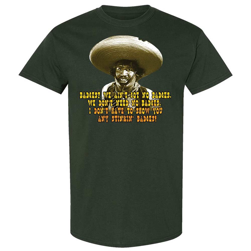 Ain't Got No Stinking Badges - Forest Green - 18