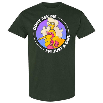 Don't Ask Me I'm Just A Girl - Forest Green - 18