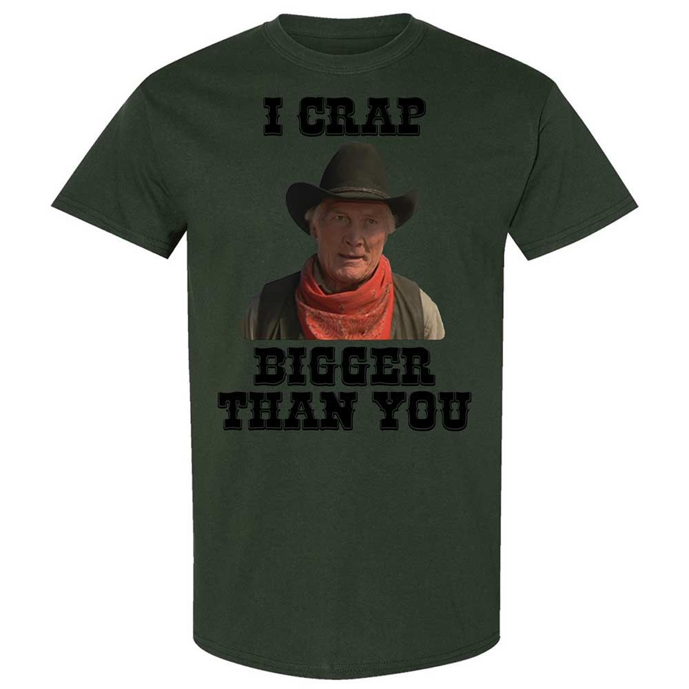 I Crap Bigger Than You - Forest Green - 18