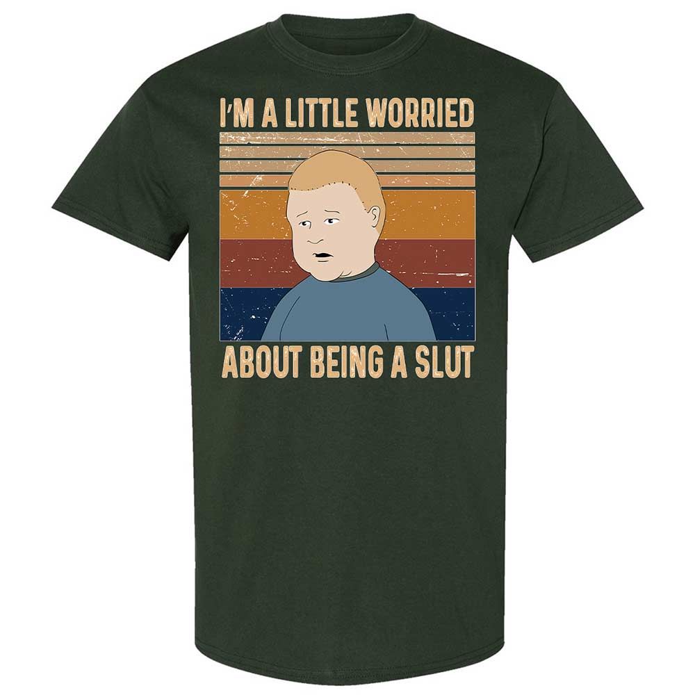 I'm a Little Worried About Being a Slut - Forest Green - 18