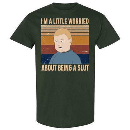 I'm a Little Worried About Being a Slut - Forest Green - 18