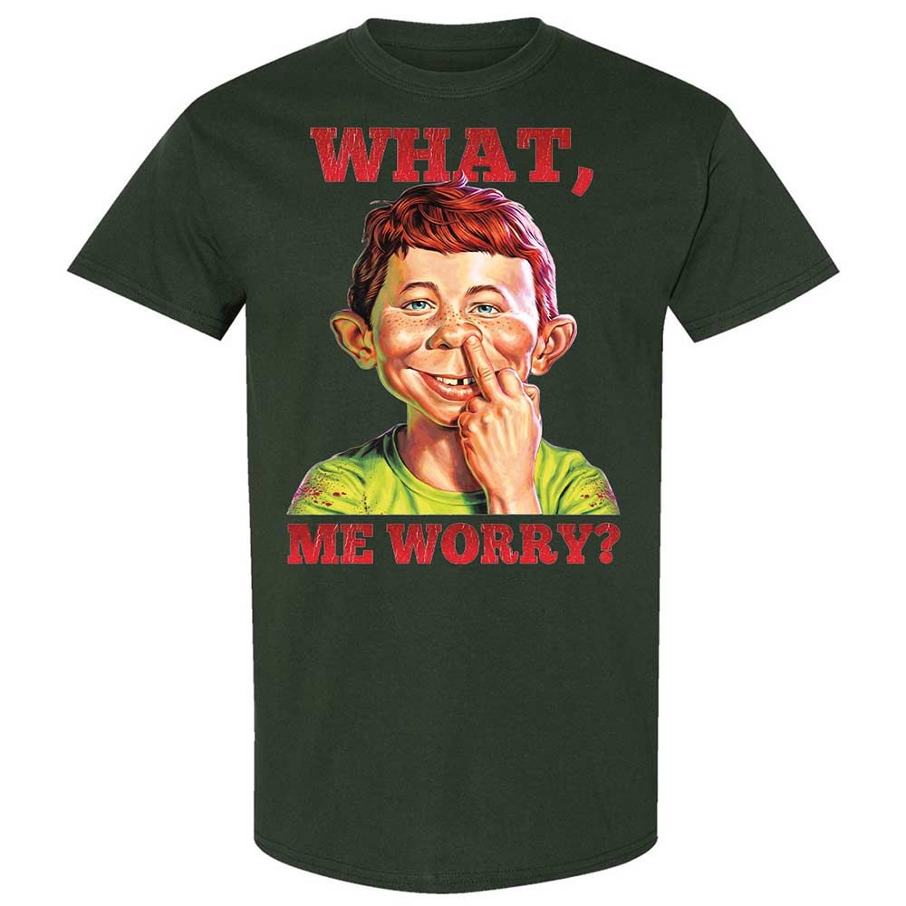 What, me worry - Forest Green - 18