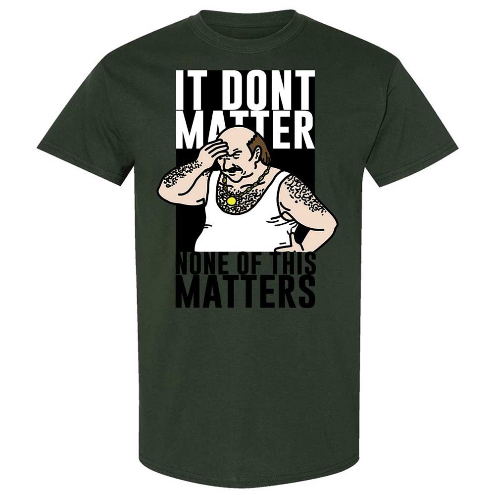 It Don't Matter - Forest Green - 18