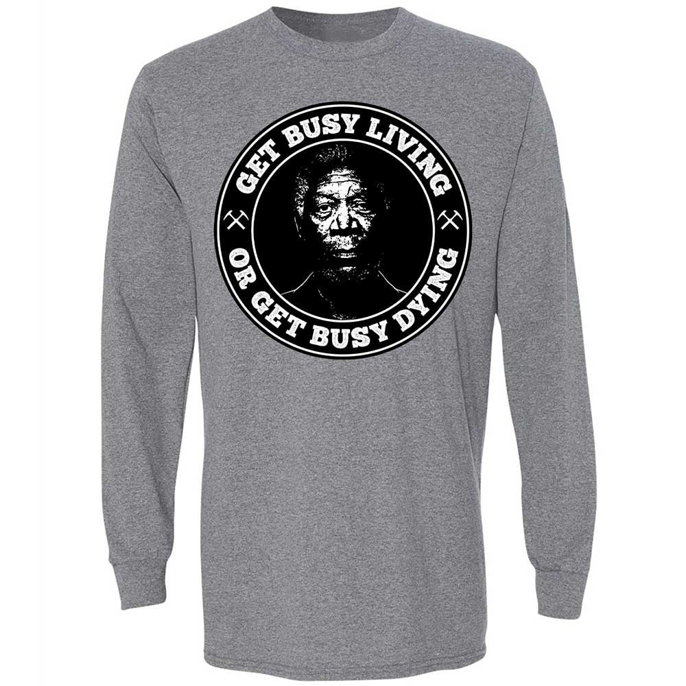 Get Busy Living or Get Busy Dying - Graphite Heather - 18