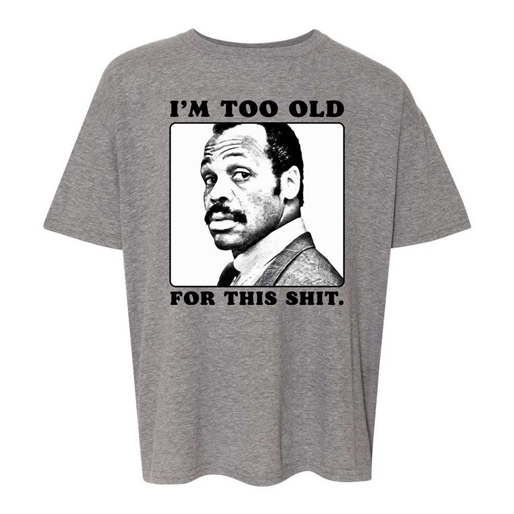 I'm too old for this shit - Graphite Heather - 18