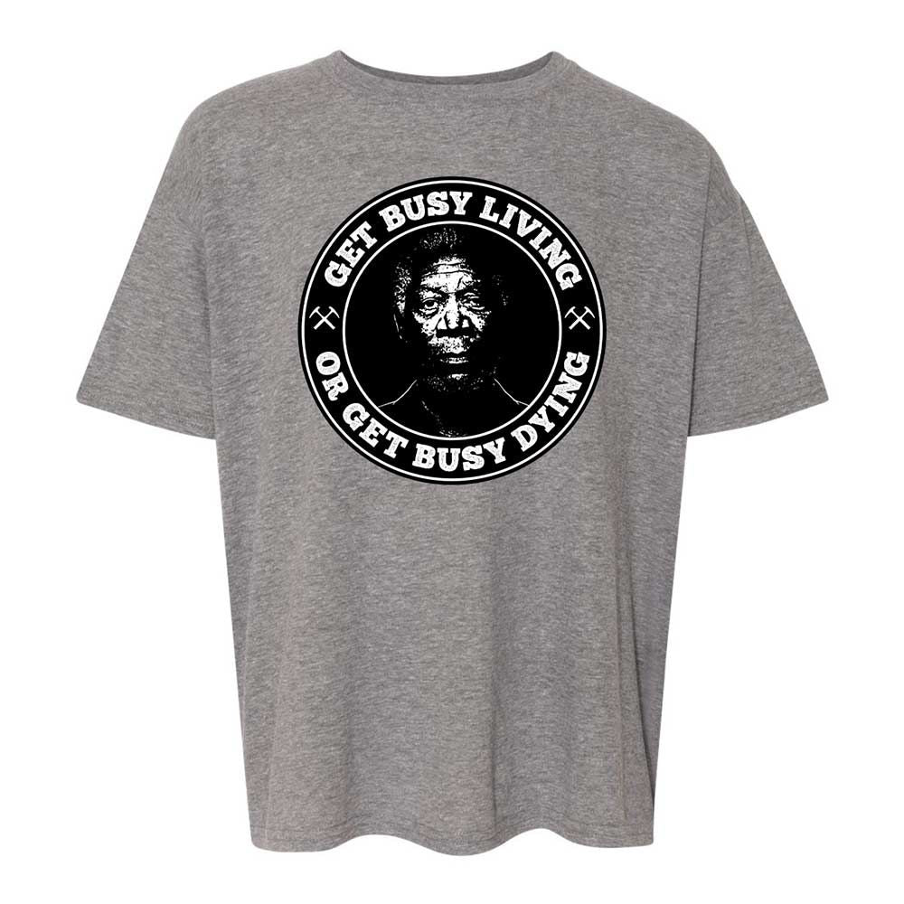 Get Busy Living or Get Busy Dying - Graphite Heather - 18