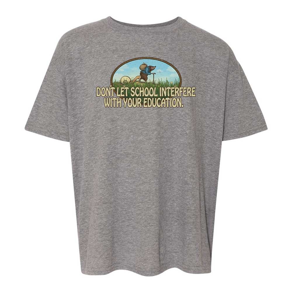 Don't Let School Interfere With Your Education - Graphite Heather - 18