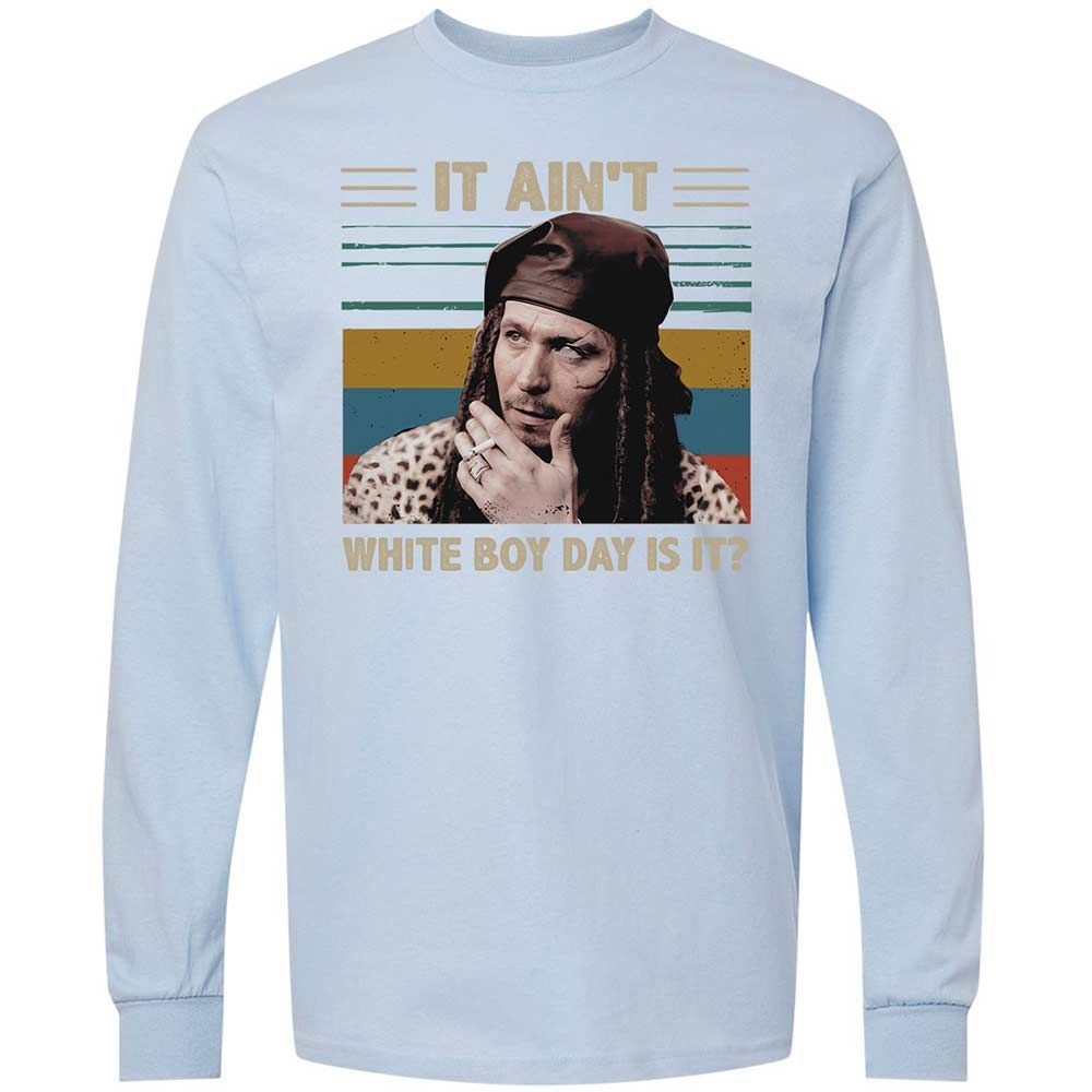 It ain't White Boy Day, is it - Light Blue - 18