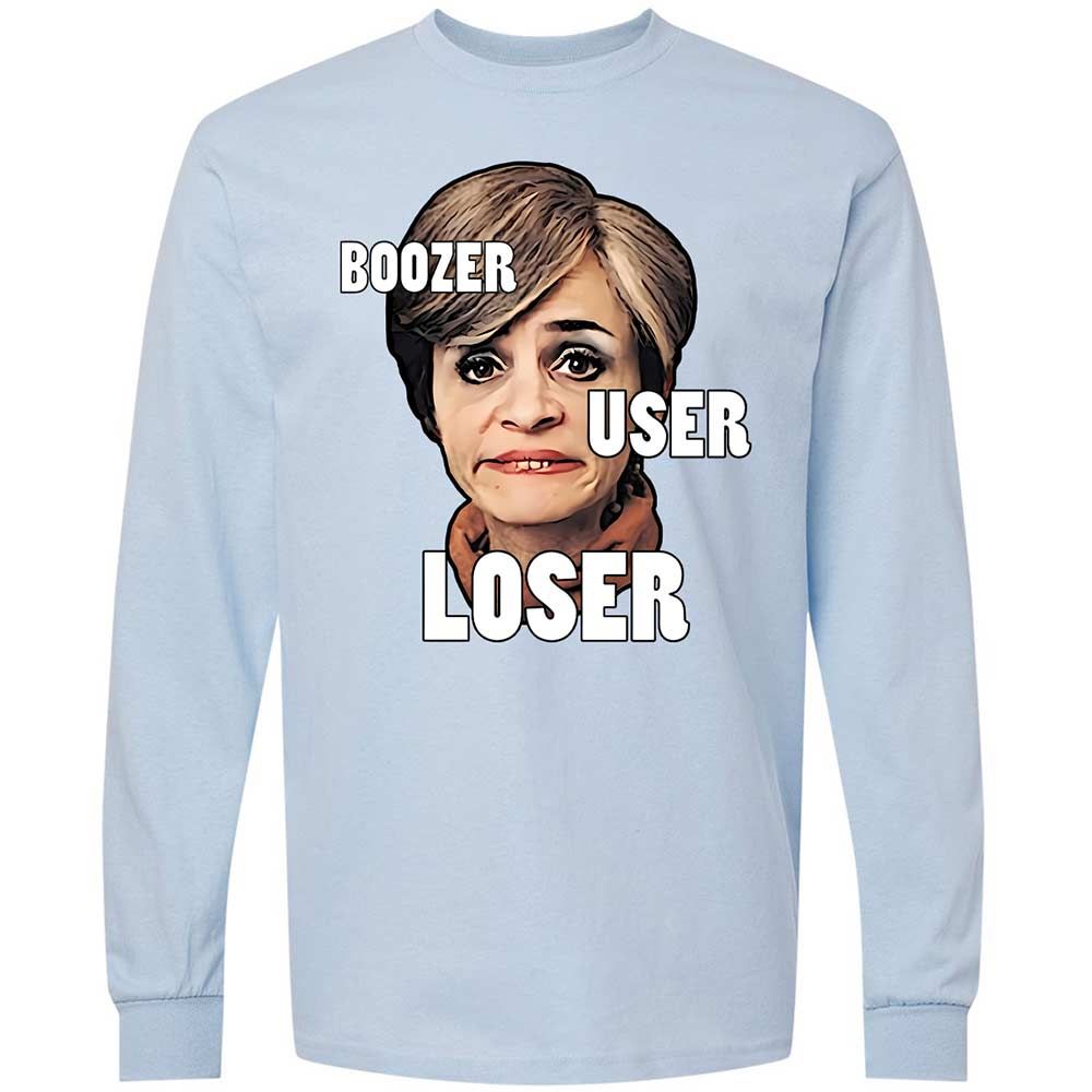 I was a boozer, a user, and a loser - Light Blue - 18