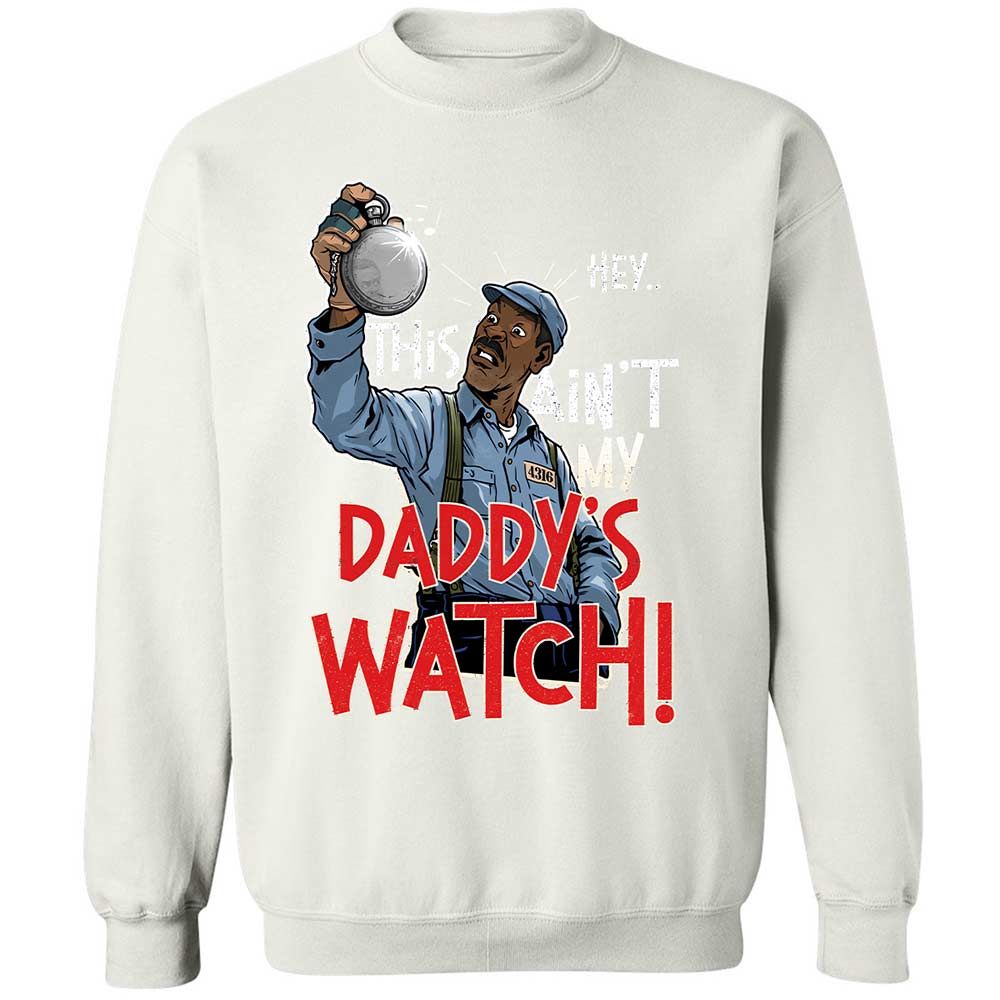 This Ain't My Daddy's Watch - White - 18