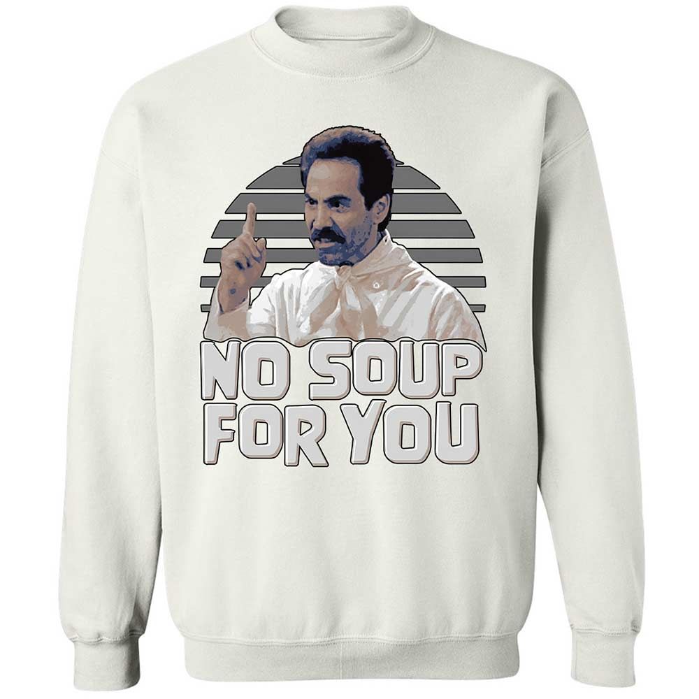 No Soup For You - White - 18