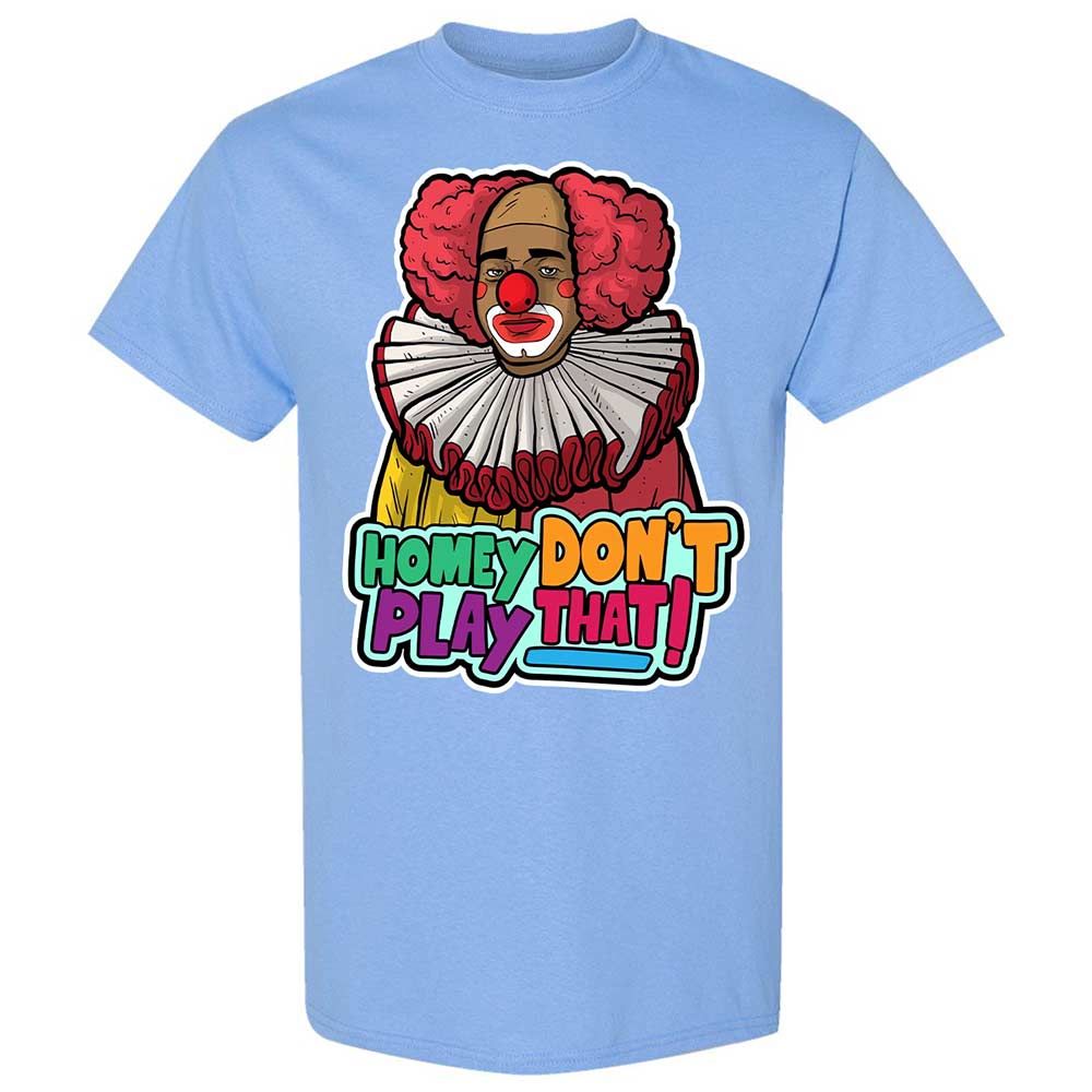 Homey Don't Play That - Carolina Blue - 19