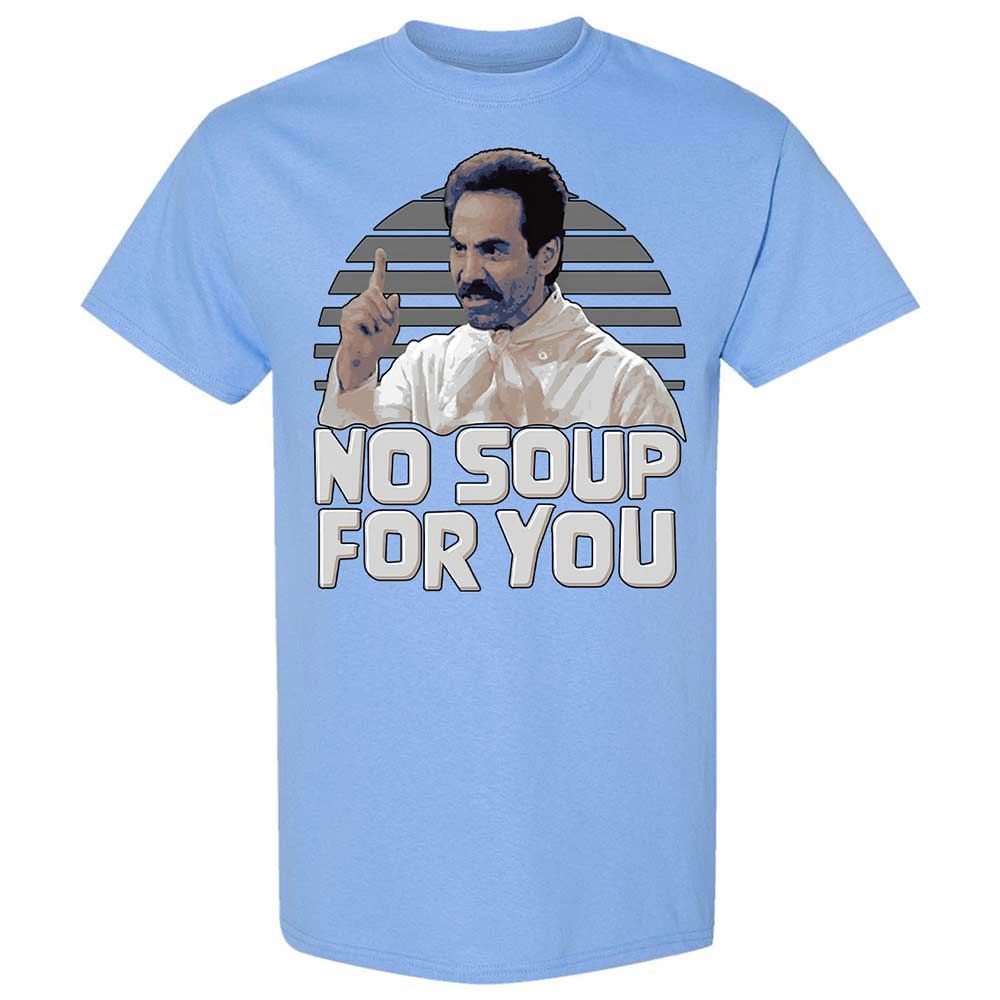 No Soup For You - Carolina Blue - 19