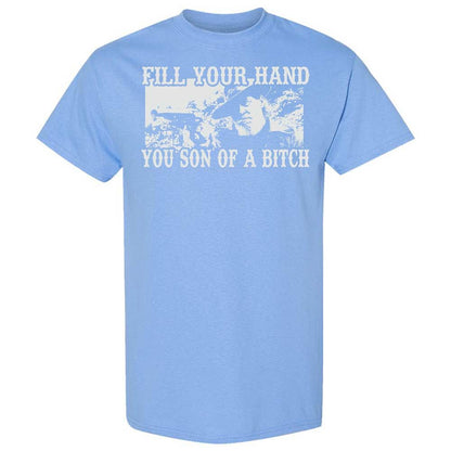 Fill your hand you son of a bitch - Carolina Blue - 19