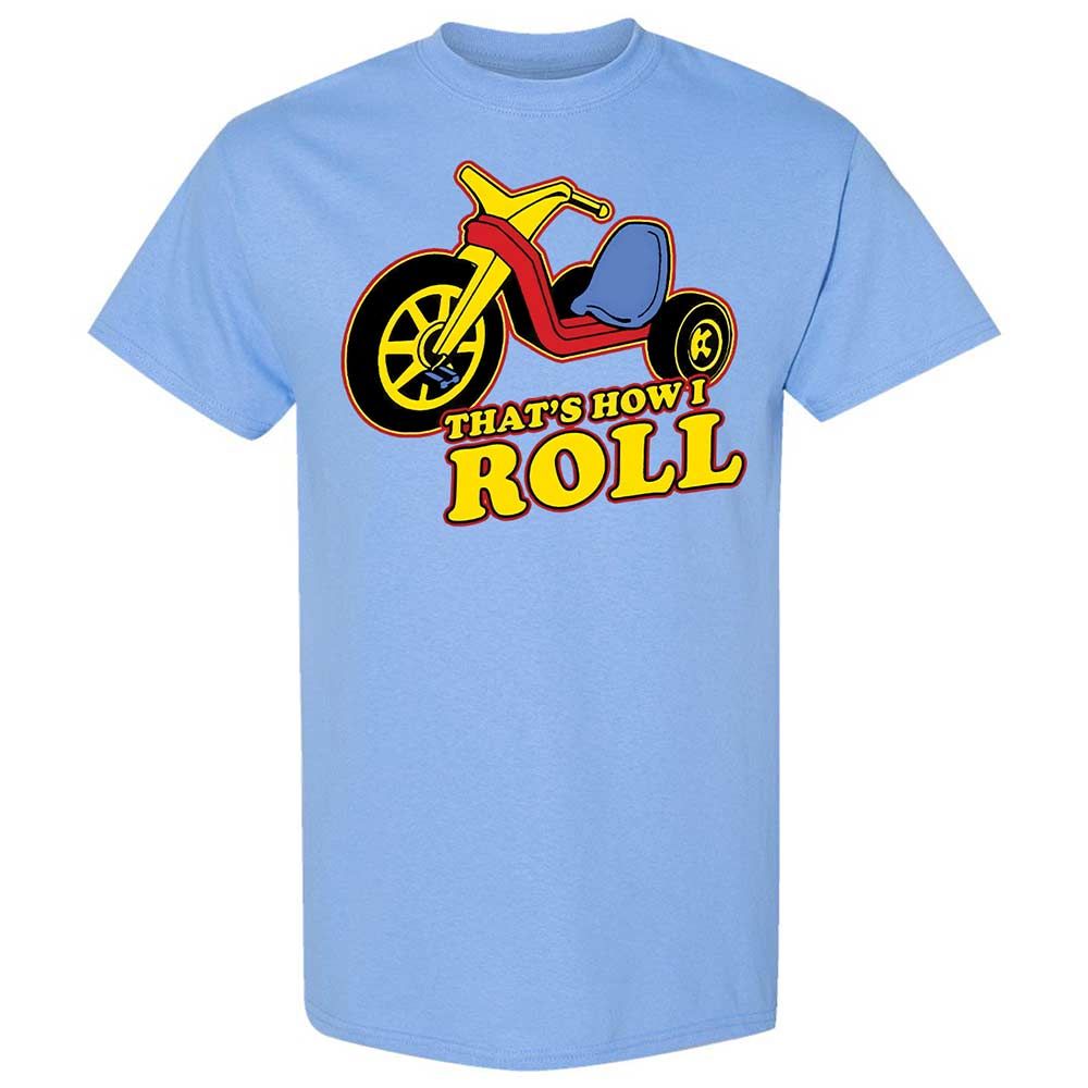 That's How I Roll - Carolina Blue - 19