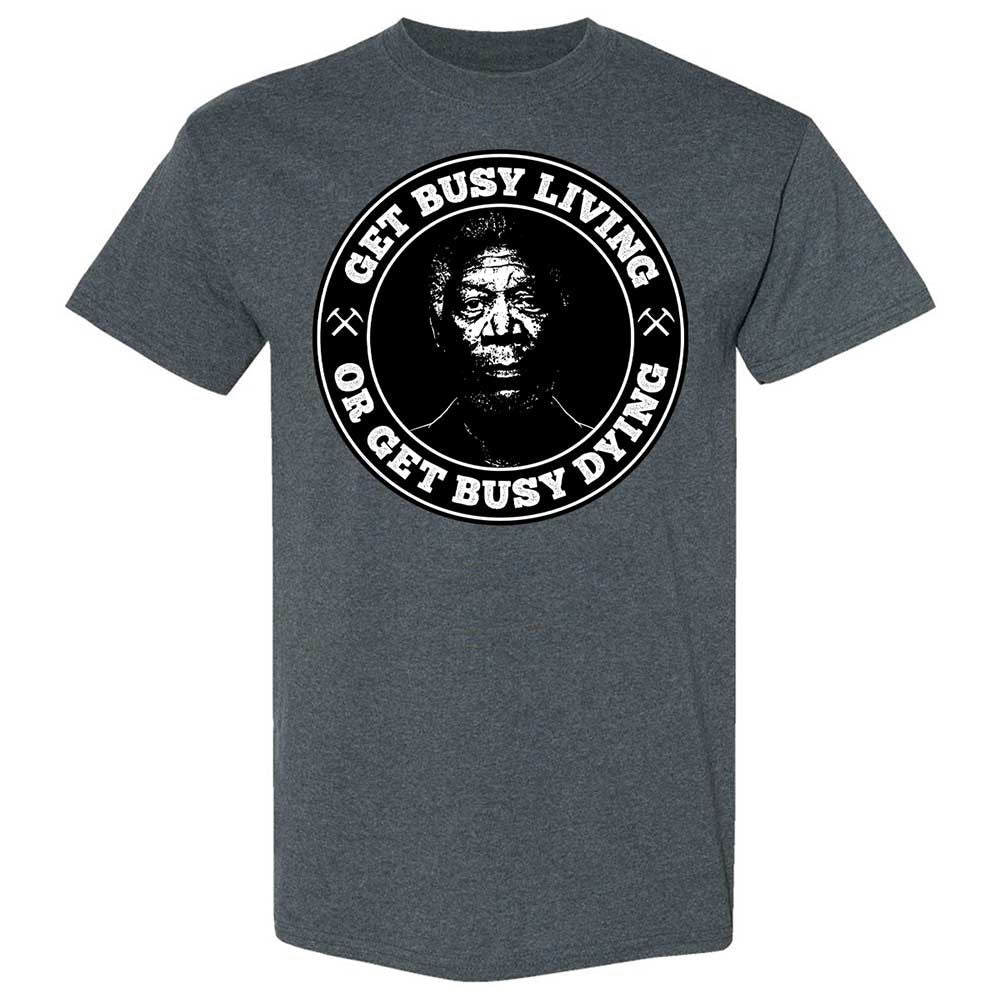 Get Busy Living or Get Busy Dying - Dark Heather - 19