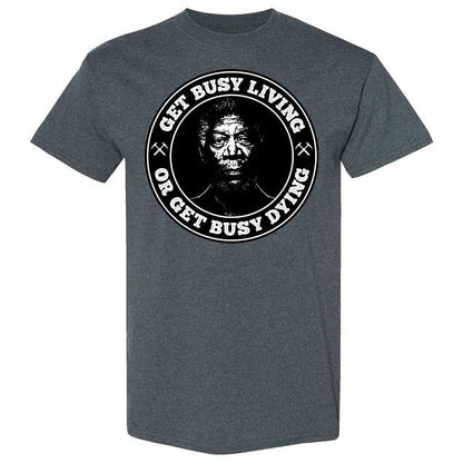 Get Busy Living or Get Busy Dying - Dark Heather - 19