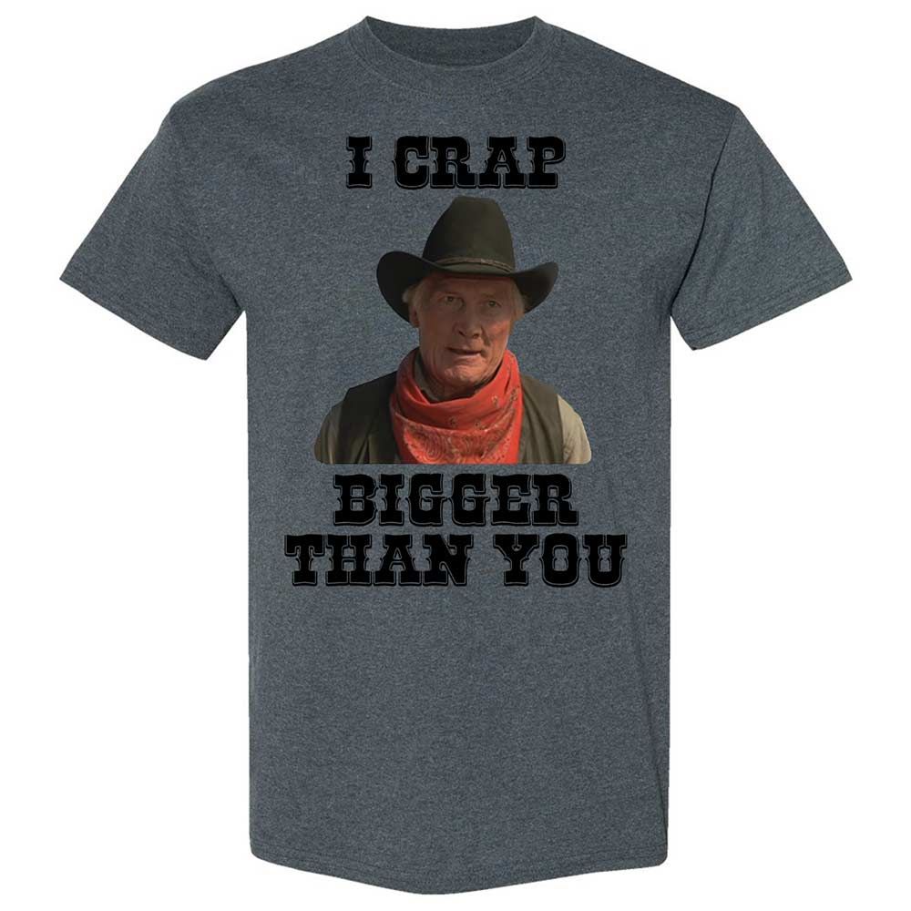 I Crap Bigger Than You - Dark Heather - 19