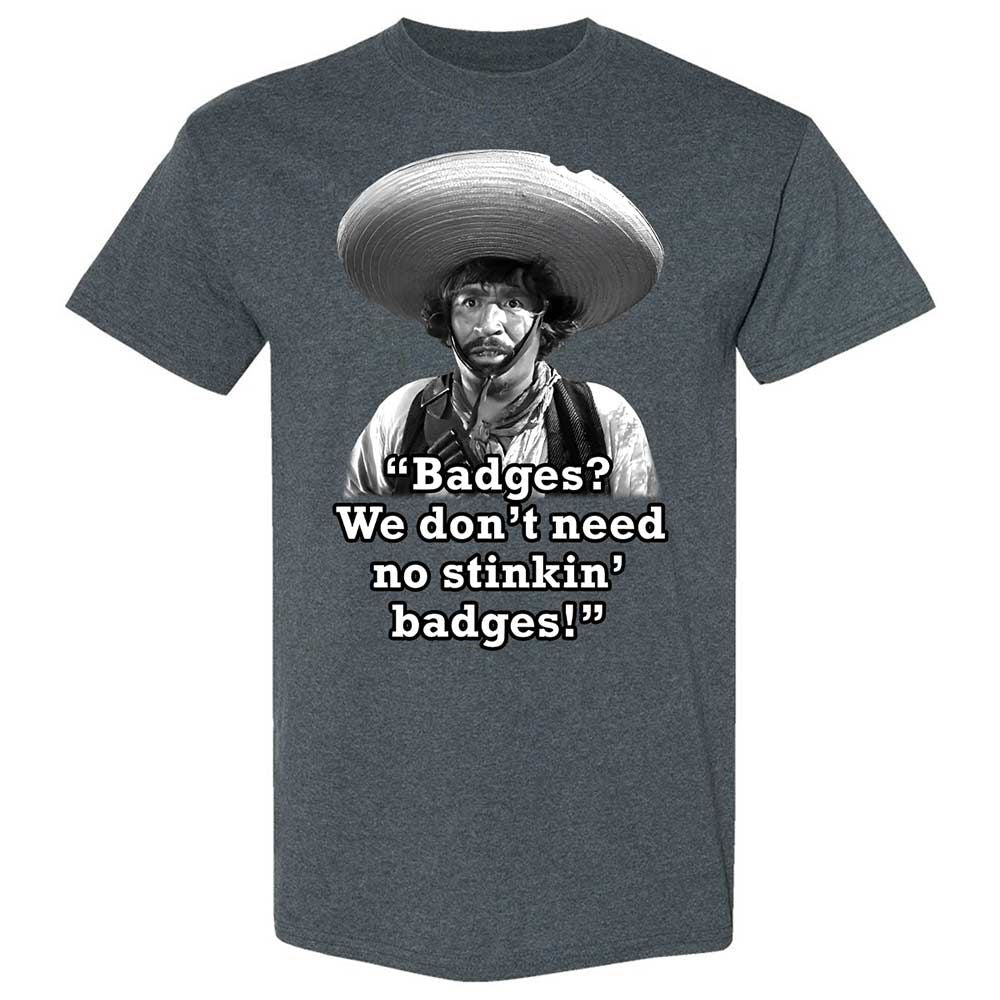 We don't need no stinkin' badges - Dark Heather - 19
