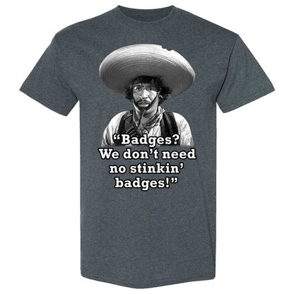 We don't need no stinkin' badges - Dark Heather - 19