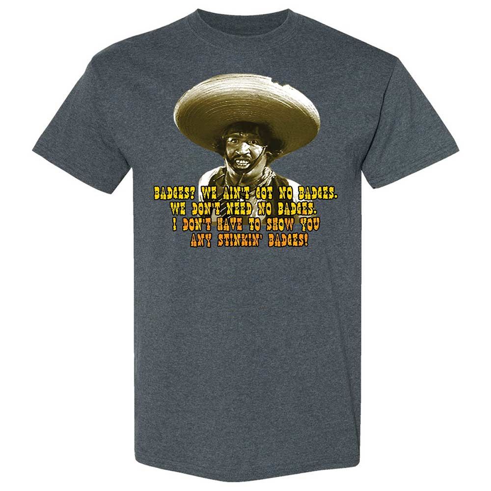 Ain't Got No Stinking Badges - Dark Heather - 19