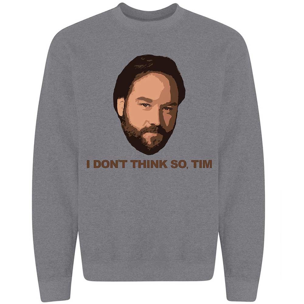 I Don't Think So Tim - Graphite Heather - 19