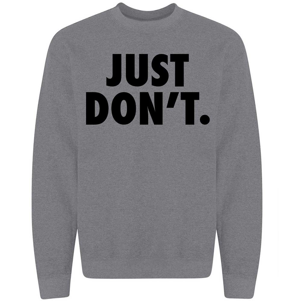 Just Don't. - Graphite Heather - 19