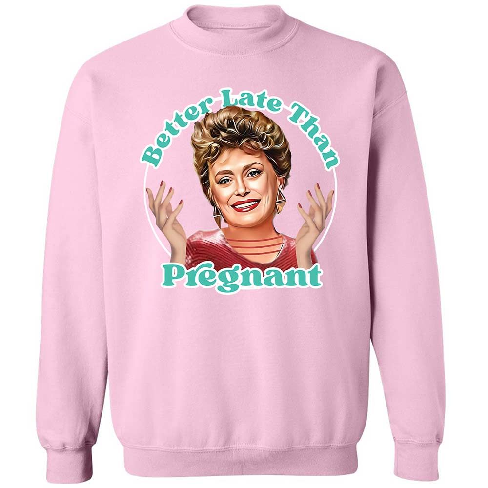 Better late than pregnant - Light Pink - 19