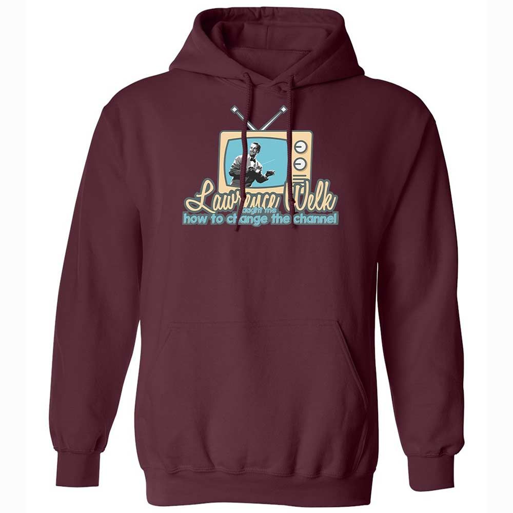 Lawrence Welk Taught Me How to Change the Channel - Maroon - 19