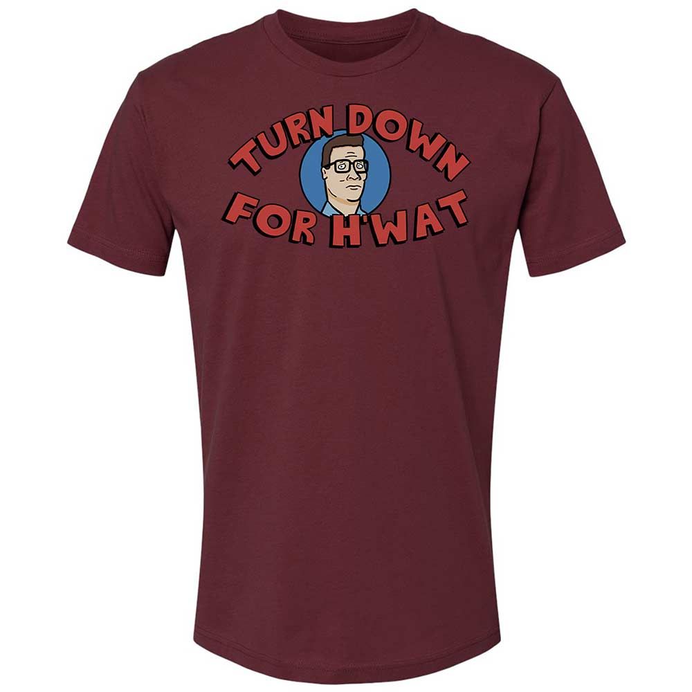 Turn Down For H'wat - Maroon - 19