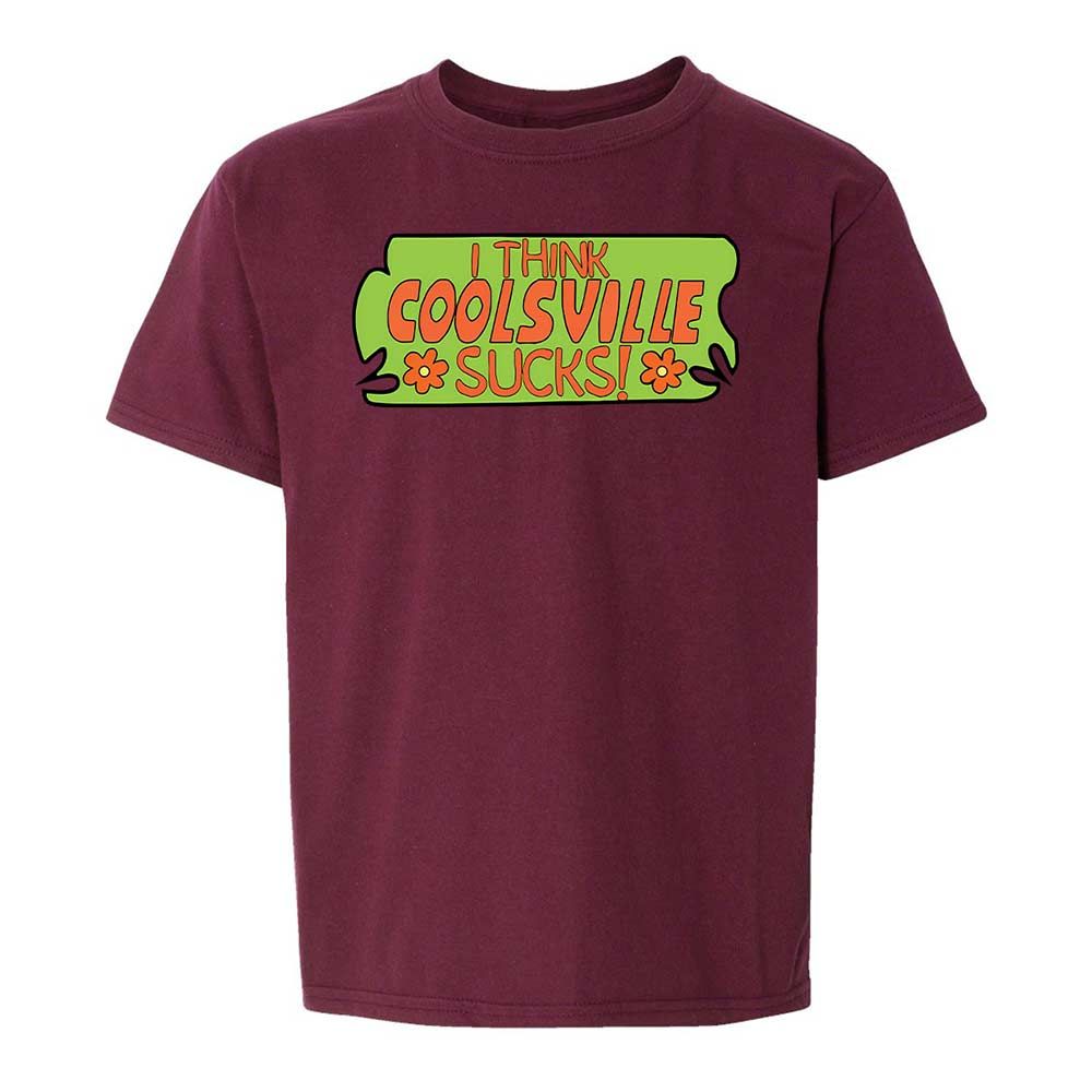 I Think Coolsville Sucks - Maroon - 19