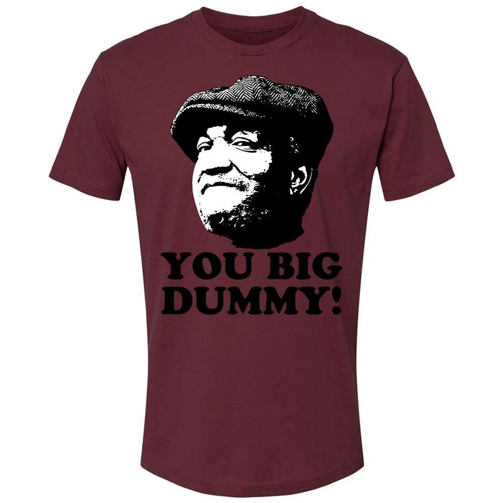 You Big Dummy - Maroon - 19