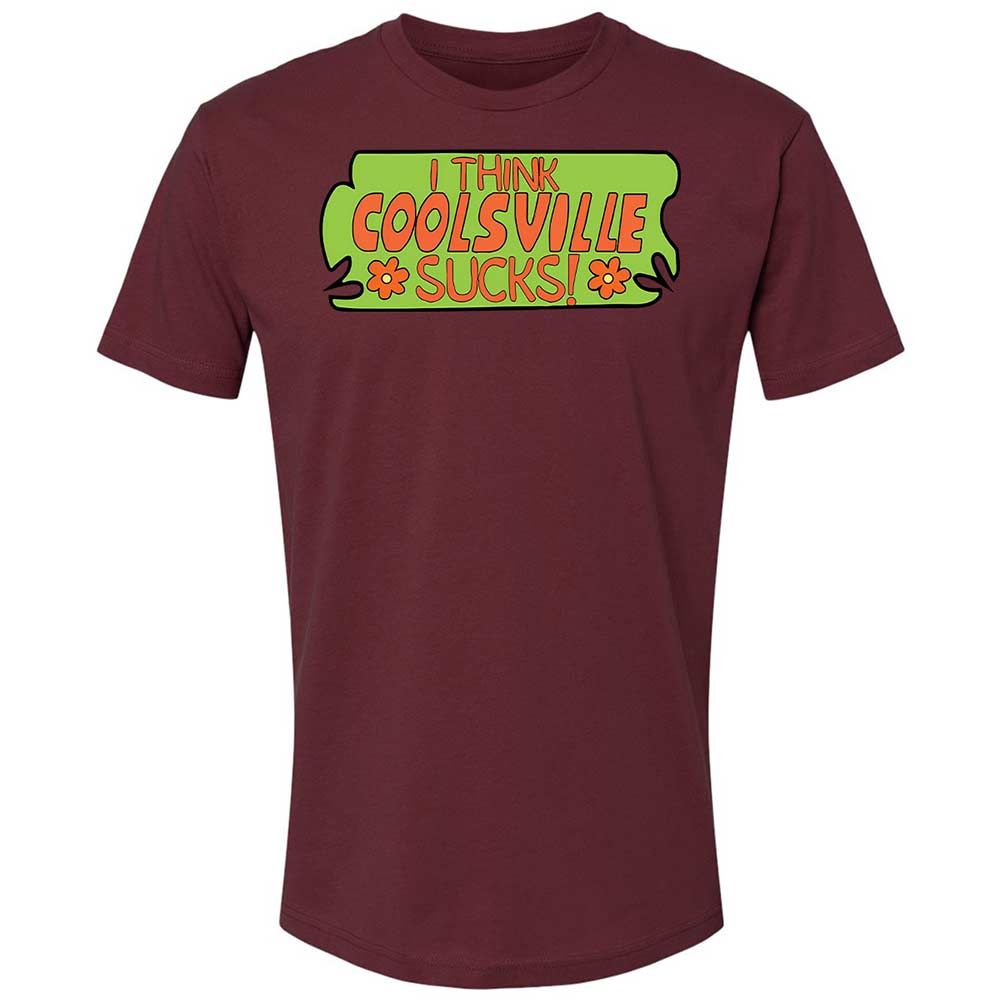 I Think Coolsville Sucks - Maroon - 19