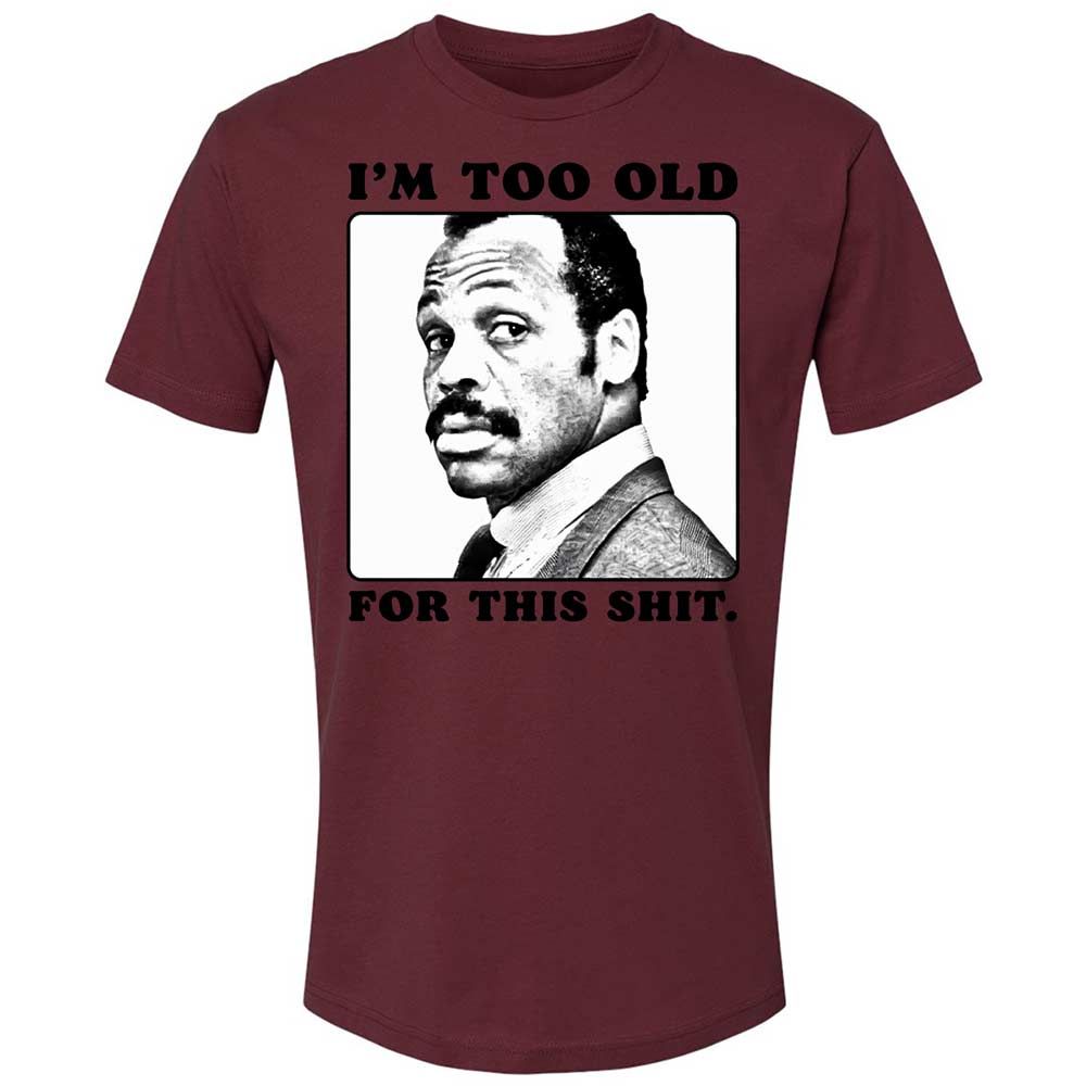 I'm too old for this shit - Maroon - 19