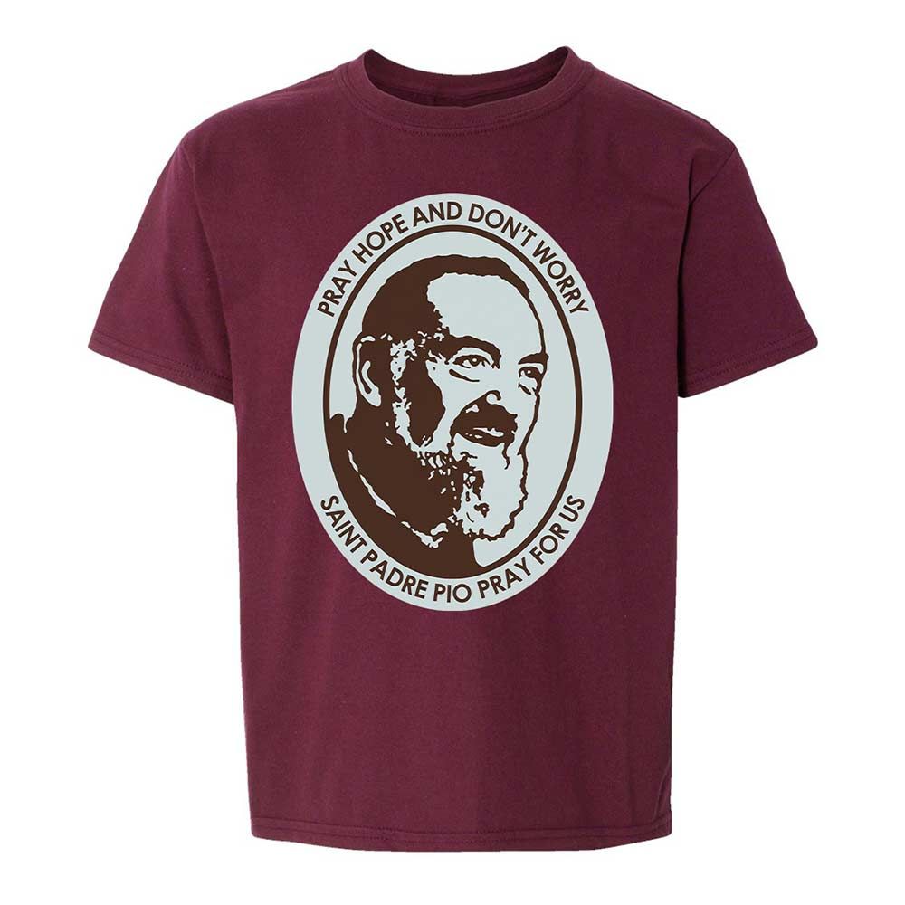 Pray, Hope, and Don't Worry - Maroon - 19