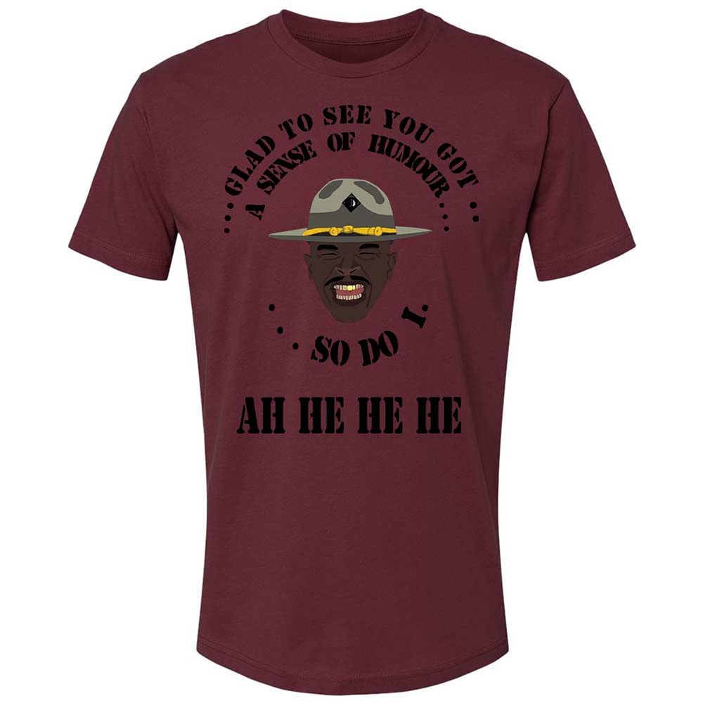 I'm glad to see you got a sense of humor - Maroon - 19