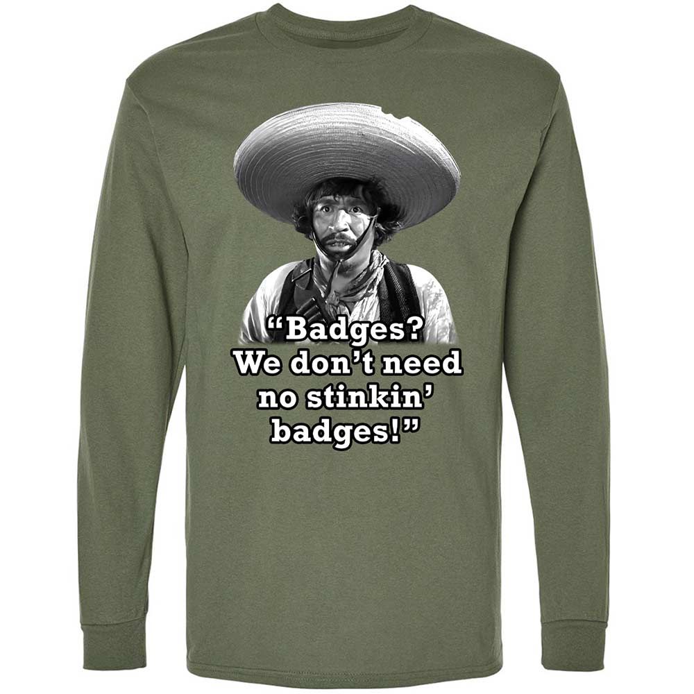 We don't need no stinkin' badges - Military Green - 19