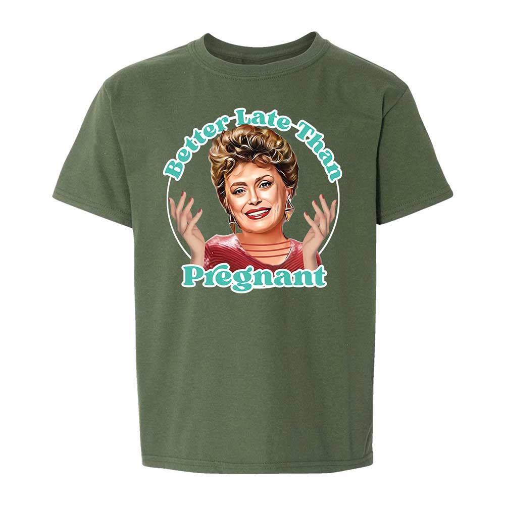 Better late than pregnant - Military Green - 19