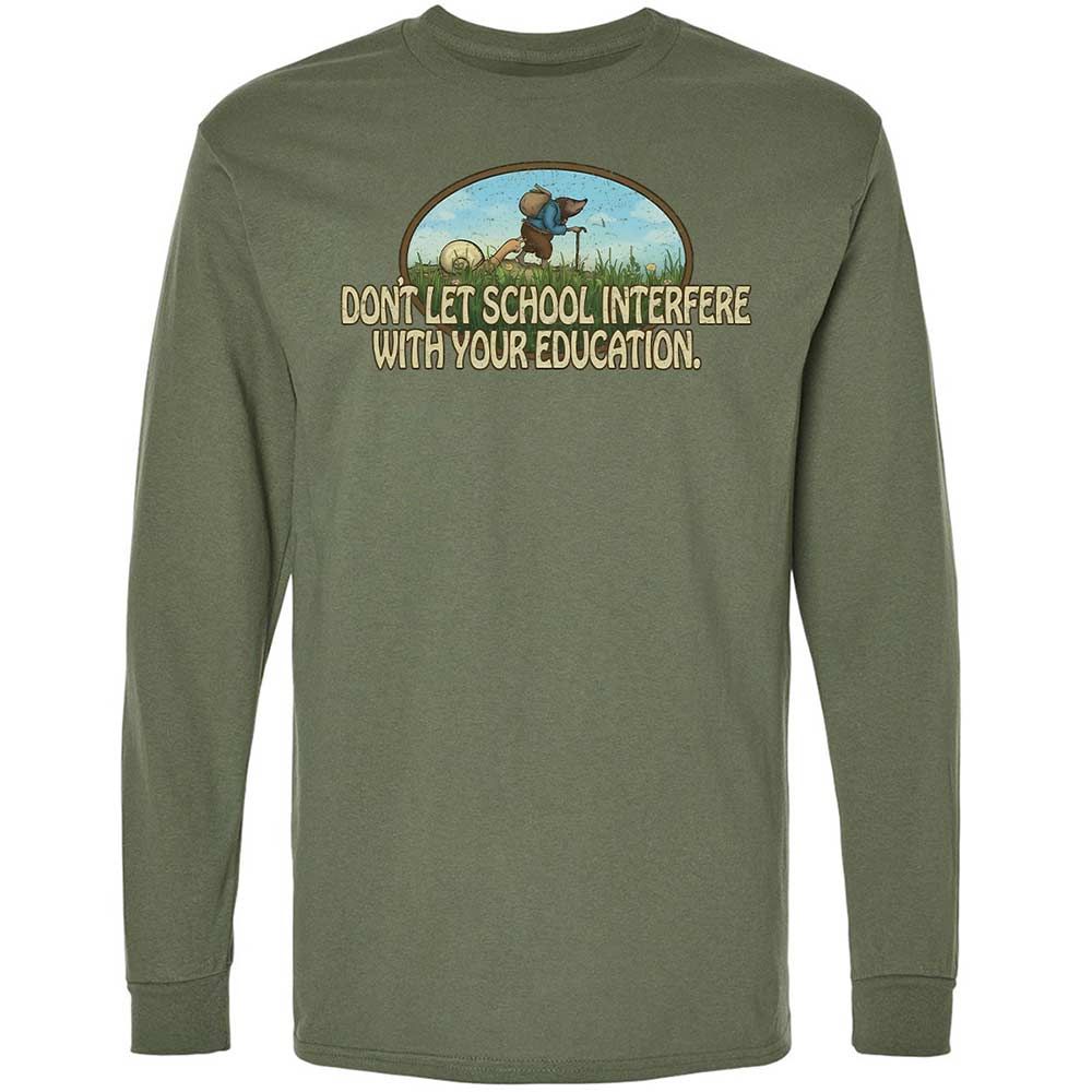Don't Let School Interfere With Your Education - Military Green - 19
