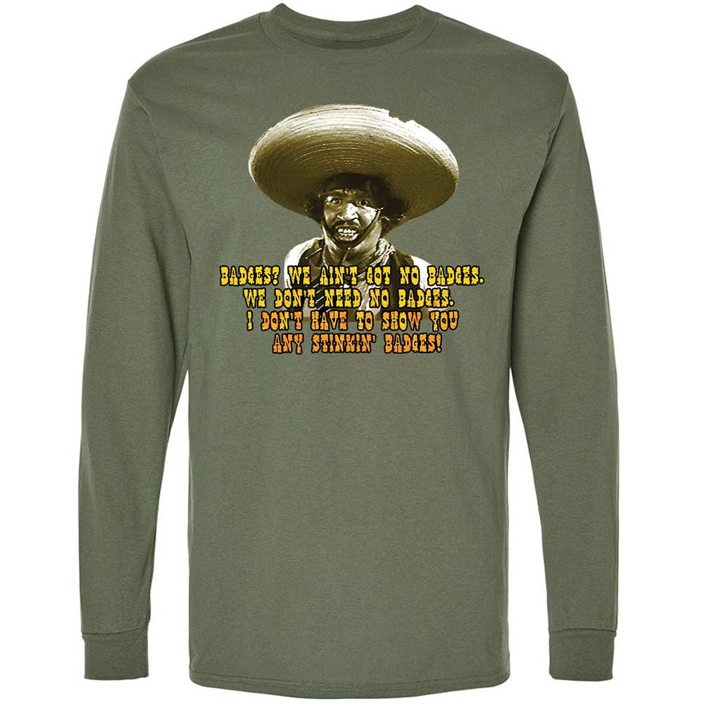 Ain't Got No Stinking Badges - Military Green - 19