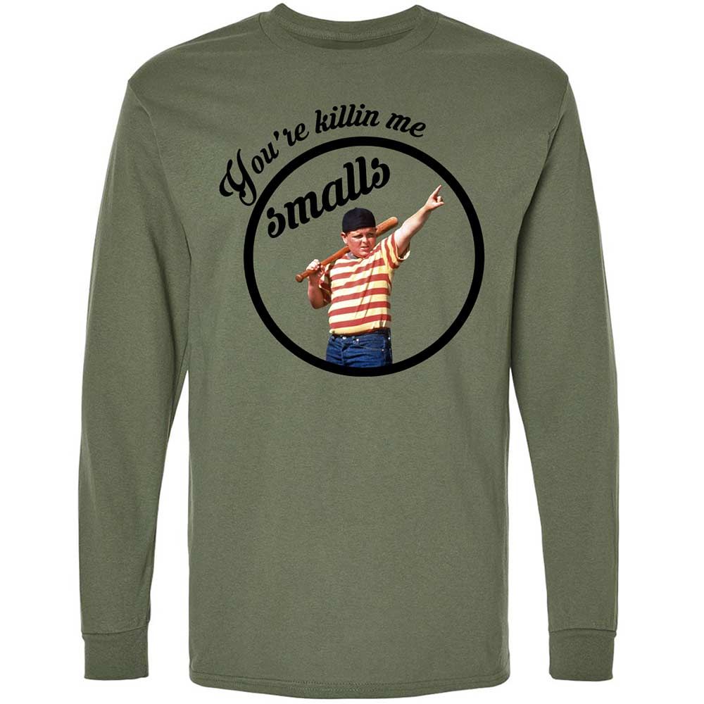 You’re killing me, Smalls - Military Green - 19