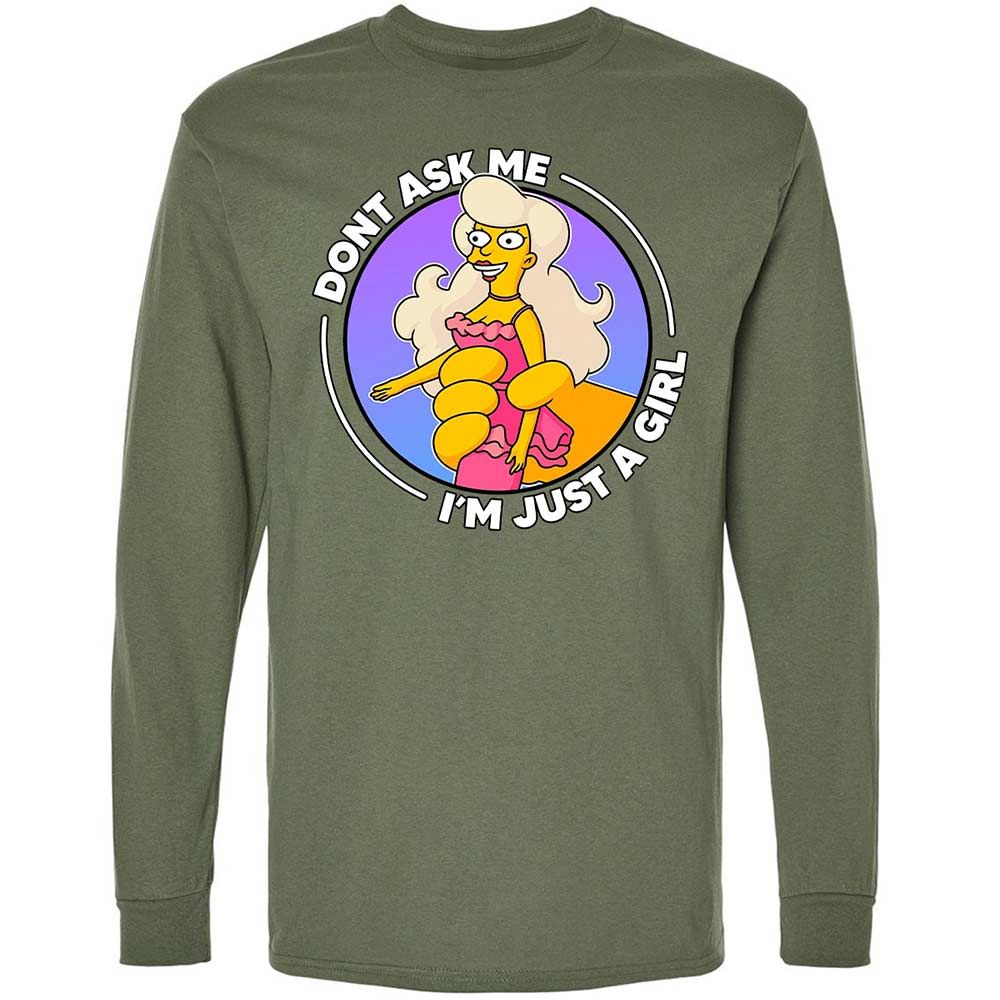 Don't Ask Me I'm Just A Girl - Military Green - 19