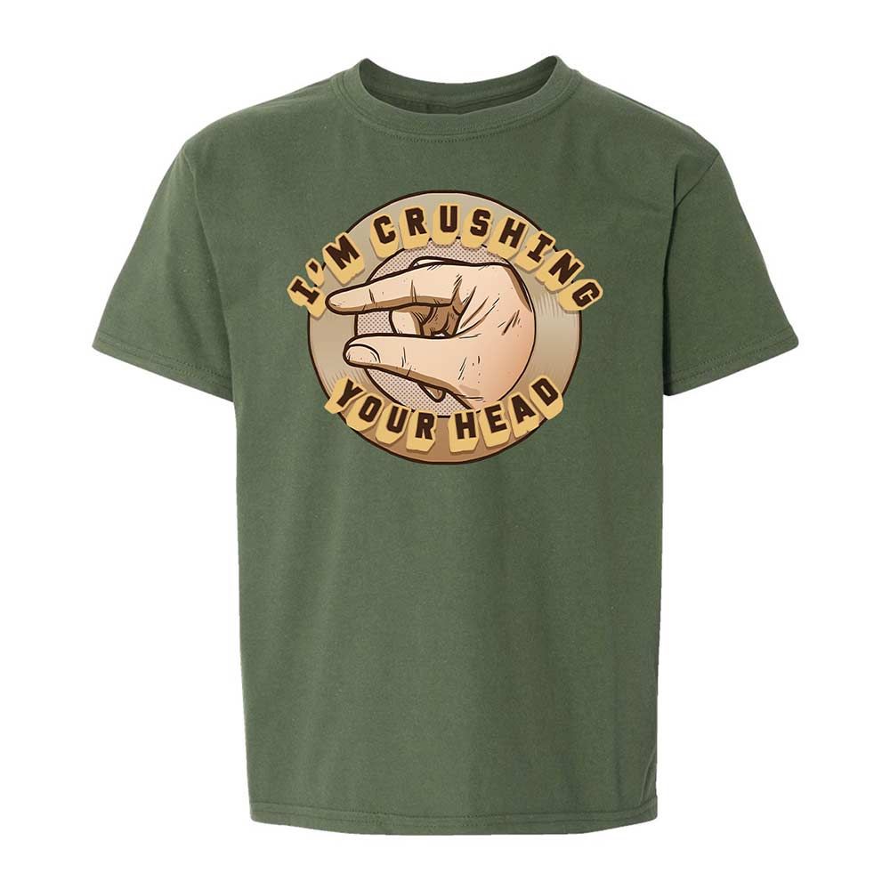 I'm Crushing Your Head - Military Green - 19