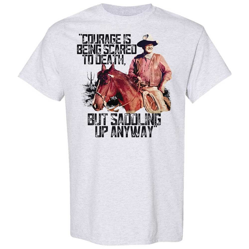 Courage is being scared to death, but saddling up anyway - Ash - 2