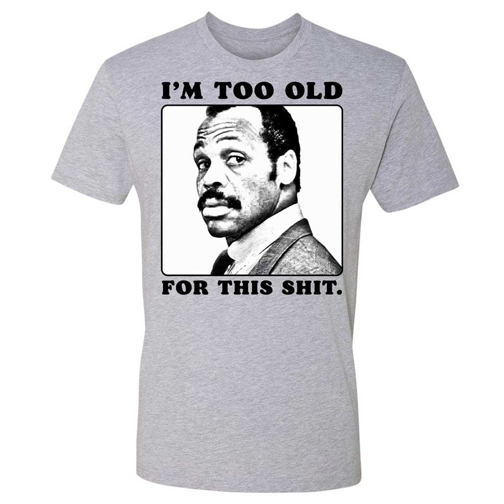 I'm too old for this shit - Heather Grey - 2