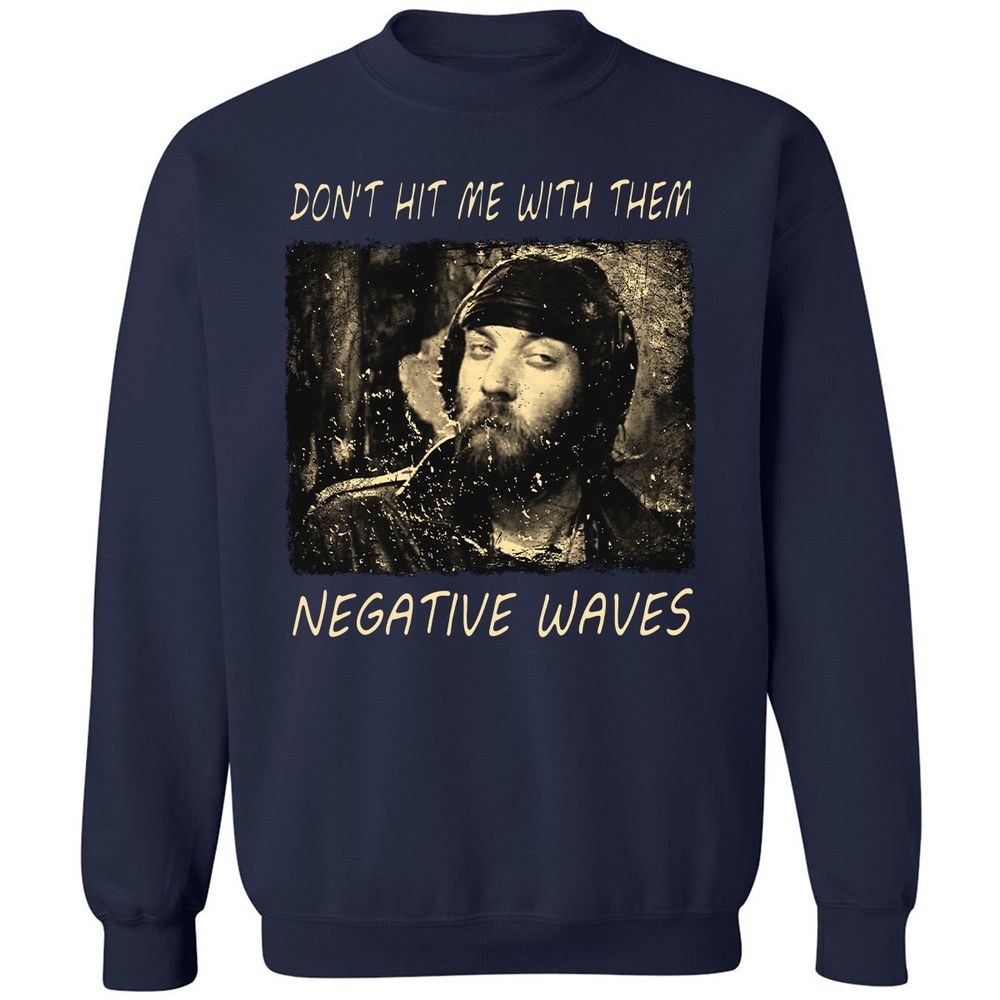 Don't hit me with them negative waves - Navy - 2