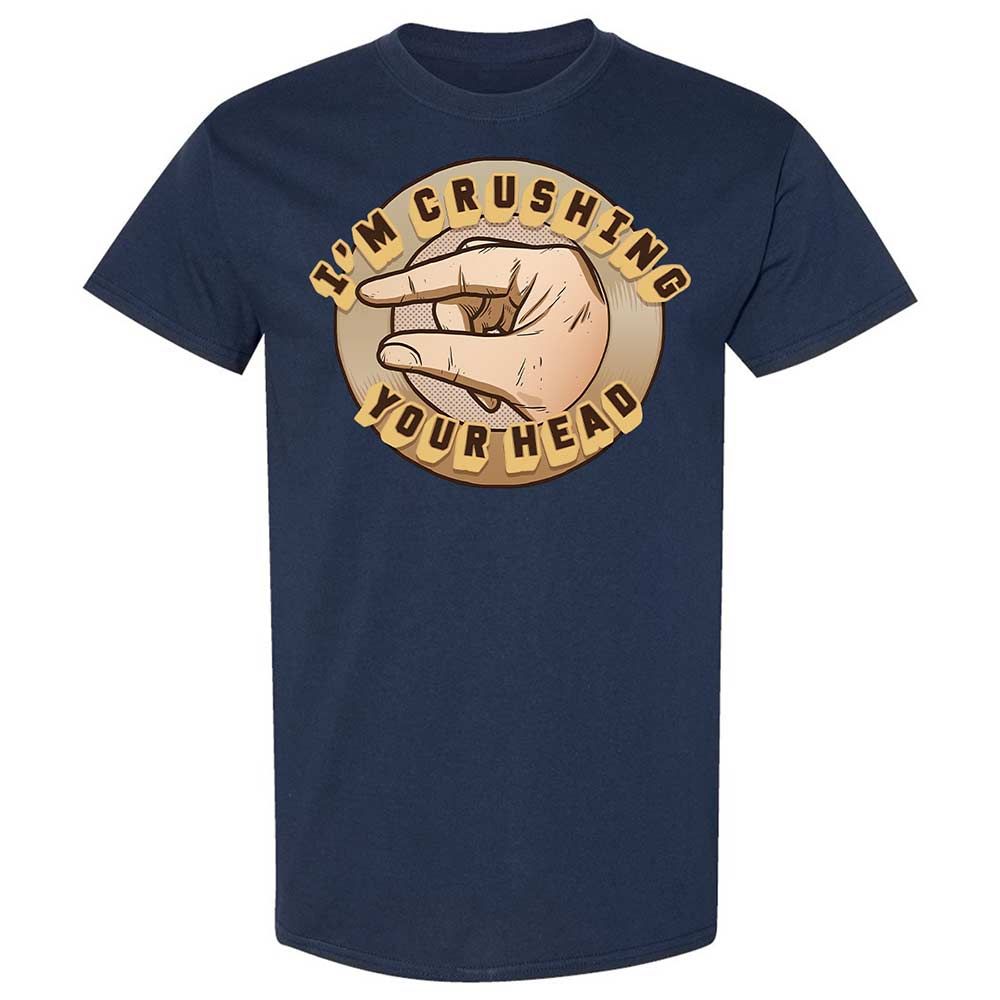 I'm Crushing Your Head - Navy - 2