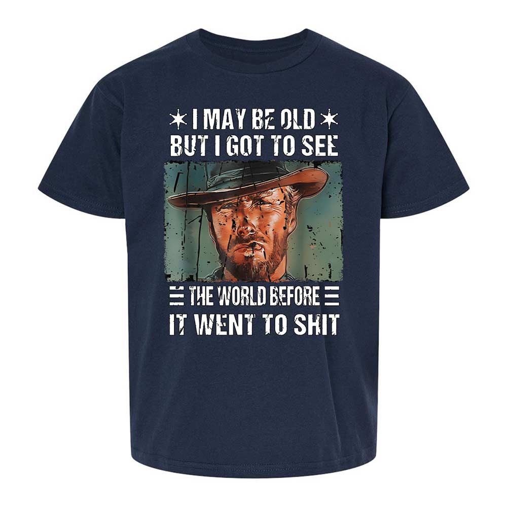 I May Be Old But I Got To See The World Before It Went To Shit - Navy - 2